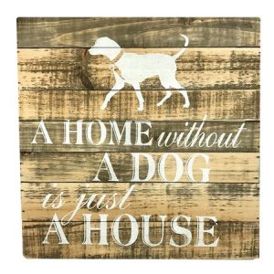 holzschild a home without a dog is just a house