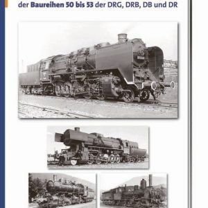 DGEG Die Dampflokomotiven der Baureihen 50 bis 53 der DRG, DRB, DB und DR
